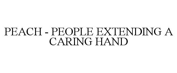 Trademark Logo PEACH - PEOPLE EXTENDING A CARING HAND