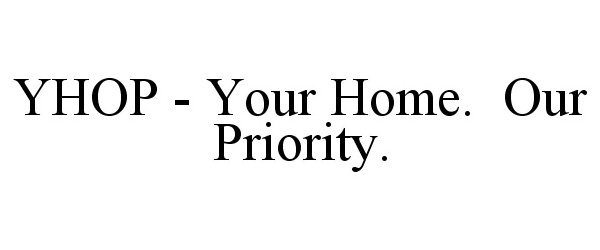  YHOP - YOUR HOME. OUR PRIORITY.