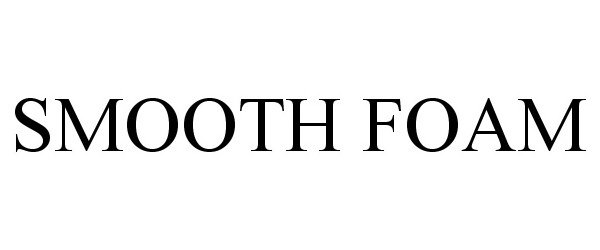 Trademark Logo SMOOTH FOAM