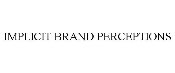 Trademark Logo IMPLICIT BRAND PERCEPTIONS