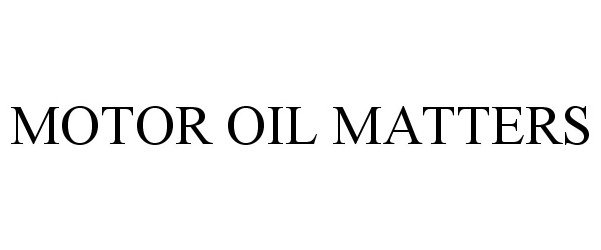  MOTOR OIL MATTERS