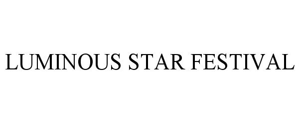 Trademark Logo LUMINOUS STAR FESTIVAL