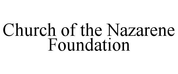  CHURCH OF THE NAZARENE FOUNDATION