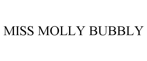  MISS MOLLY BUBBLY
