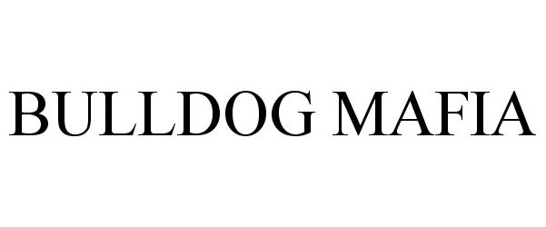 Trademark Logo BULLDOG MAFIA