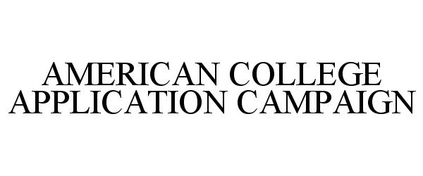 Trademark Logo AMERICAN COLLEGE APPLICATION CAMPAIGN