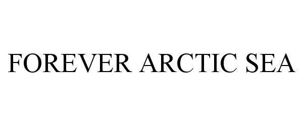 Trademark Logo FOREVER ARCTIC SEA