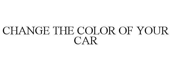  CHANGE THE COLOR OF YOUR CAR