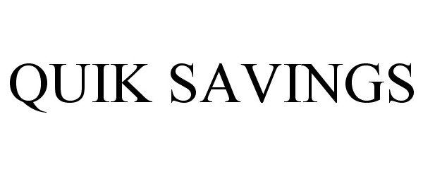 Trademark Logo QUIK SAVINGS