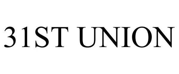 Trademark Logo 31ST UNION