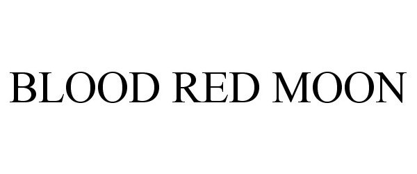 Trademark Logo BLOOD RED MOON