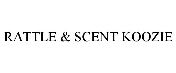 Trademark Logo RATTLE &amp; SCENT KOOZIE
