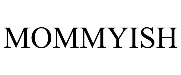 Trademark Logo MOMMYISH