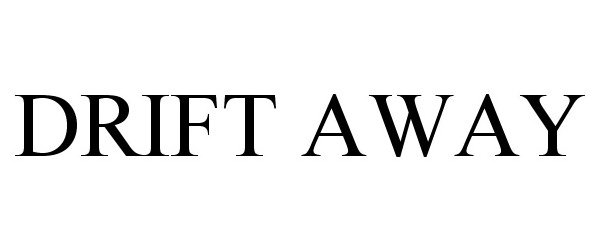 Trademark Logo DRIFT AWAY