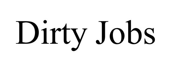 Trademark Logo DIRTY JOBS