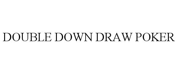 Trademark Logo DOUBLE DOWN DRAW POKER