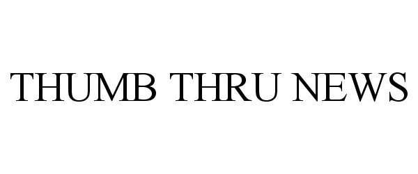 Trademark Logo THUMB THRU NEWS