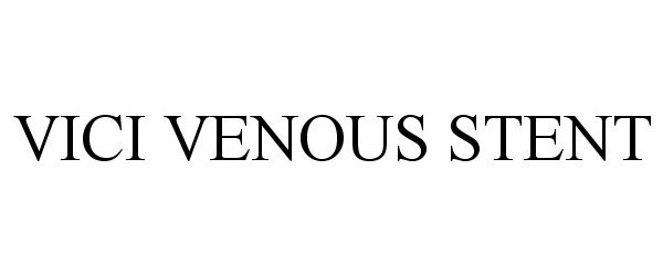 Trademark Logo VICI VENOUS STENT