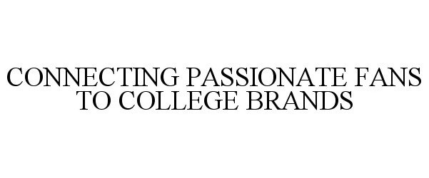  CONNECTING PASSIONATE FANS TO COLLEGE BRANDS