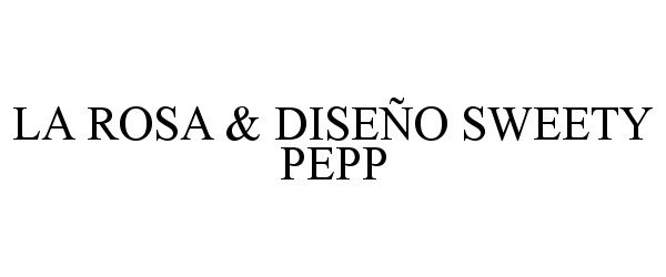 Trademark Logo LA ROSA &amp; DISEÃO SWEETY PEPP