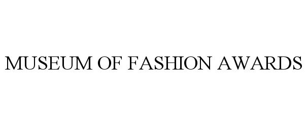 Trademark Logo MUSEUM OF FASHION AWARDS