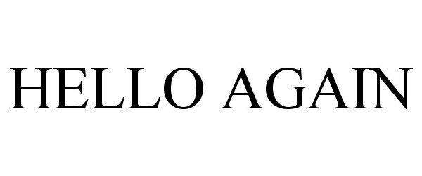Trademark Logo HELLO AGAIN