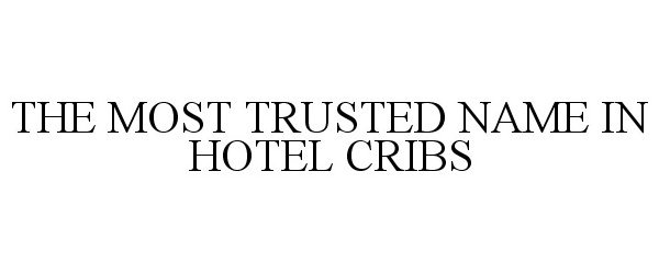 Trademark Logo THE MOST TRUSTED NAME IN HOTEL CRIBS