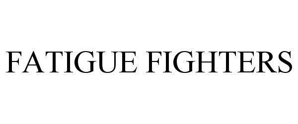 Trademark Logo FATIGUE FIGHTERS