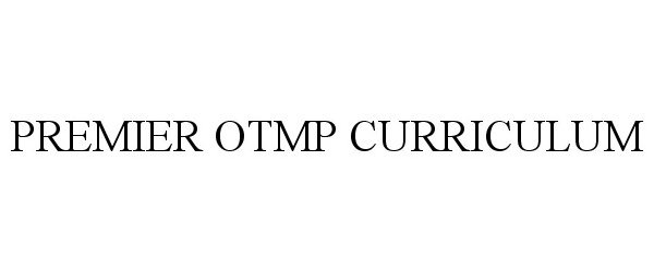  PREMIER OTMP CURRICULUM