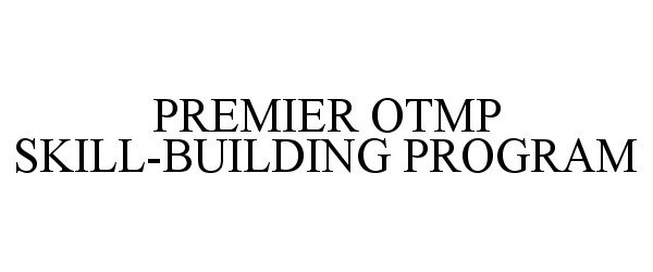  PREMIER OTMP SKILL-BUILDING PROGRAM