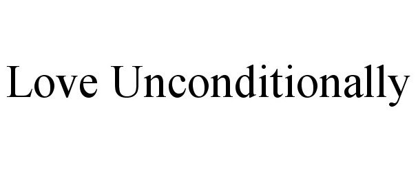  LOVE UNCONDITIONALLY