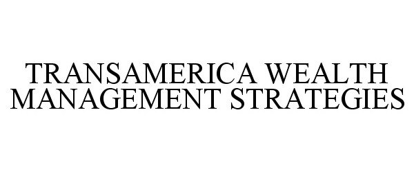  TRANSAMERICA WEALTH MANAGEMENT STRATEGIES
