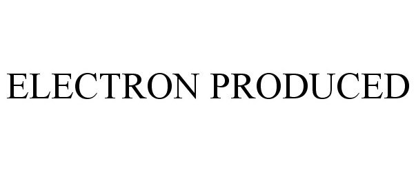 Trademark Logo ELECTRON PRODUCED