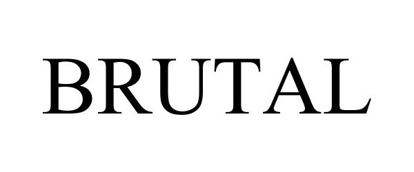 Trademark Logo BRUTAL