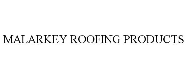  MALARKEY ROOFING PRODUCTS
