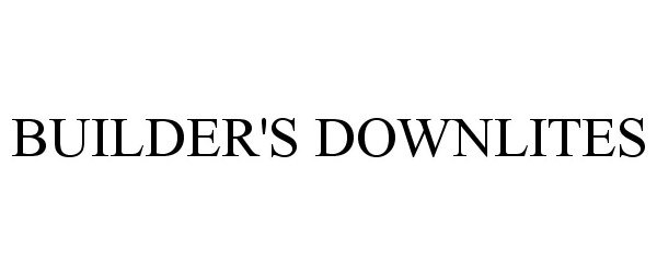 Trademark Logo BUILDER'S DOWNLITES