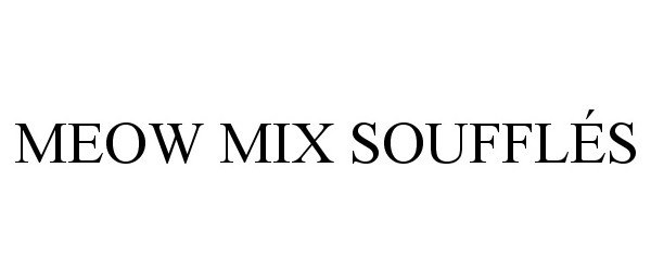 Trademark Logo MEOW MIX SOUFFLÃS