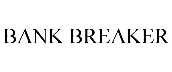 Trademark Logo BANK BREAKER