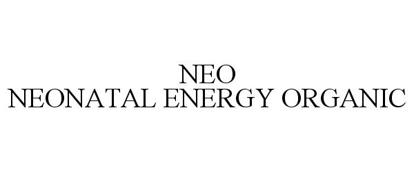 Trademark Logo NEO NEONATAL ENERGY ORGANIC