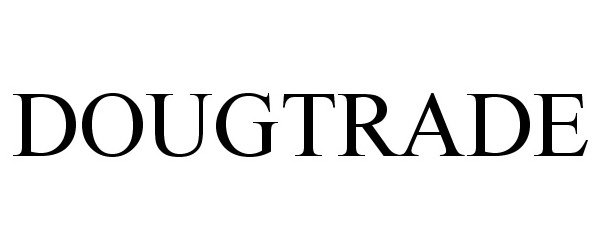 Trademark Logo DOUGTRADE