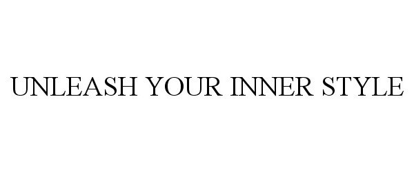 Trademark Logo UNLEASH YOUR INNER STYLE