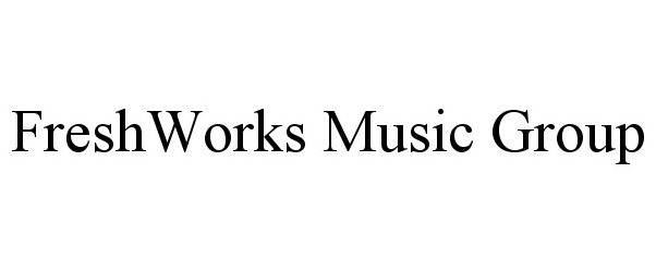  FRESHWORKS MUSIC GROUP