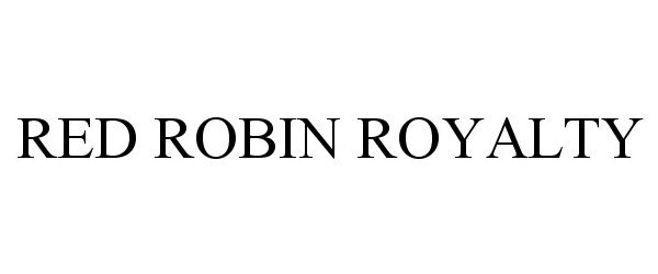 Trademark Logo RED ROBIN ROYALTY