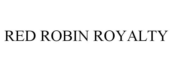  RED ROBIN ROYALTY