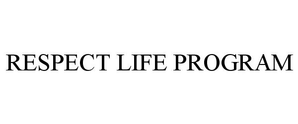  RESPECT LIFE PROGRAM