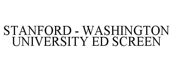  STANFORD - WASHINGTON UNIVERSITY ED SCREEN