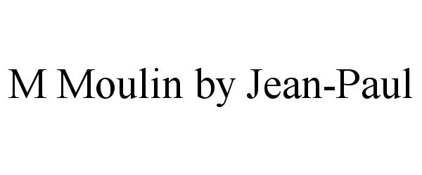  M MOULIN BY JEAN-PAUL