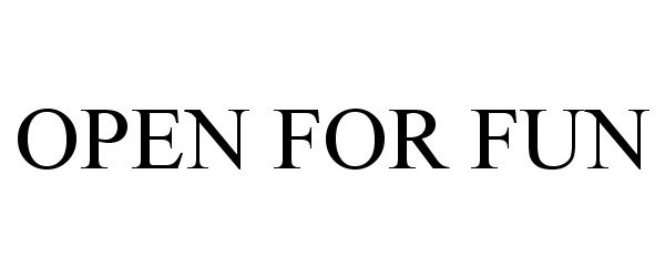 Trademark Logo OPEN FOR FUN