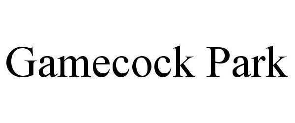 Trademark Logo GAMECOCK PARK