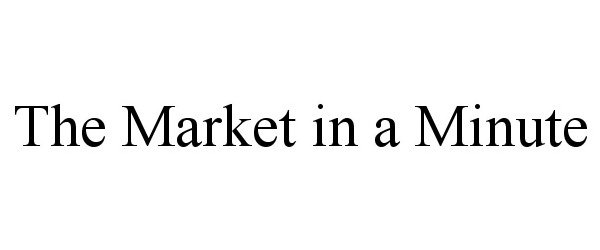  THE MARKET IN A MINUTE